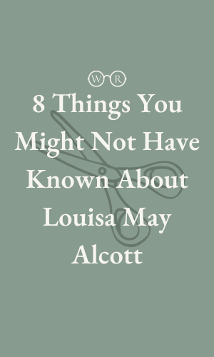 8 Things You Might Not Have Known About Louisa May Alcott